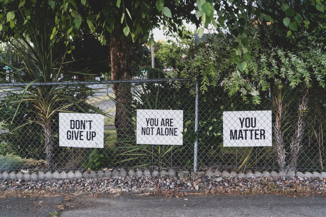 Don't give up, you're not alone, YOU MATTER.